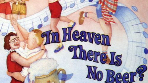 In Heaven There Is No Beer? (1984)