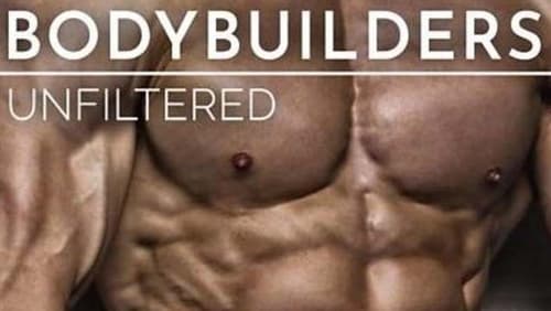 Bodybuilders Unfiltered (TV Movie 2019)