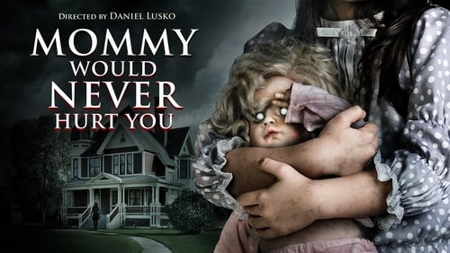 Mommy Would Never Hurt You (TV Movie 2019)