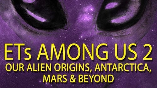 ETs Among Us 2: Our Alien Origins, Antarctica, Mars and Beyond (2018)