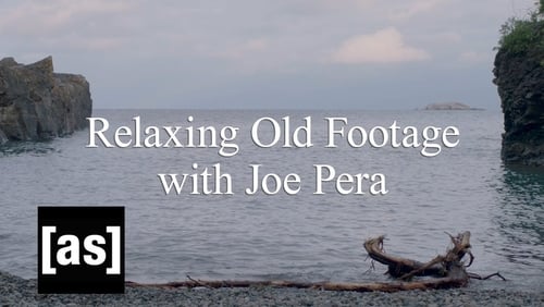 Relaxing Old Footage with Joe Pera (TV Special 2020)