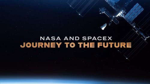 NASA & SpaceX: Journey to the Future (TV Movie 2020)