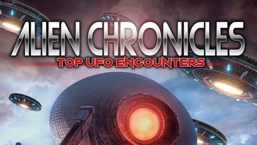 Alien Chronicles: Top UFO Encounters (Video 2020)