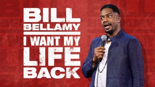 Bill Bellamy: I Want My Life Back (TV Special 2022)