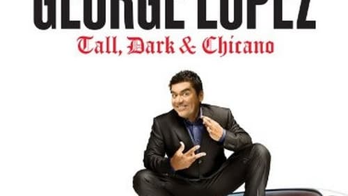 George Lopez: Tall, Dark & Chicano (TV Special 2009)
