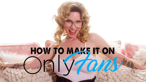How to Make It on OnlyFans (2021)