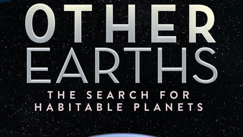 Other Earths – The Search for Habitable Planets (2021)