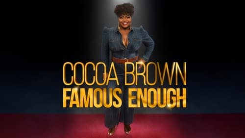 Cocoa Brown: Famous Enough (TV Special 2022)