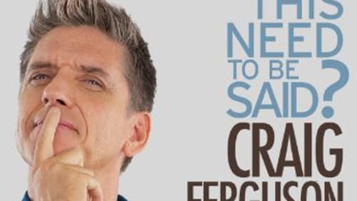 Craig Ferguson: Does This Need to Be Said? (TV Special 2011)