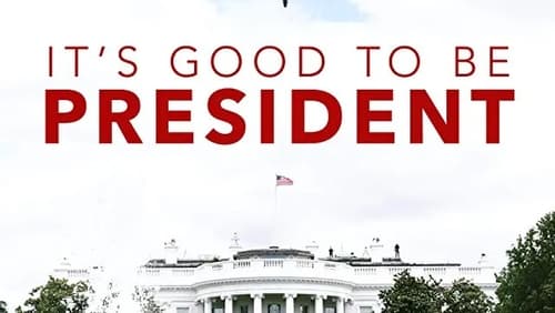 It's Good to Be the President (TV Movie 2011)