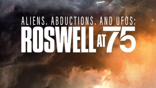 Aliens, Abductions & UFOs: Roswell at 75 (2022)