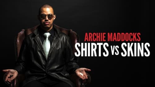 Archie Maddocks: Shirts Vs Skins (TV Special 2018)