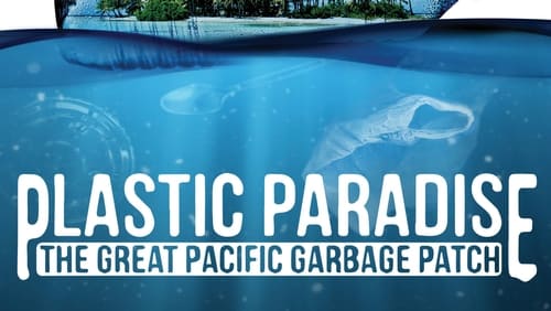 Plastic Paradise: The Great Pacific Garbage Patch (2013)