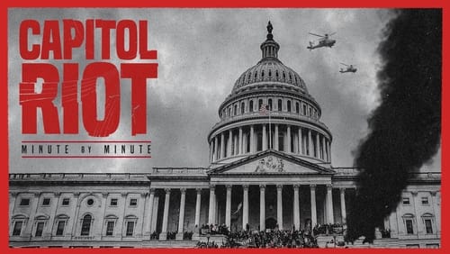 Capitol Riot: Minute by Minute (2022)