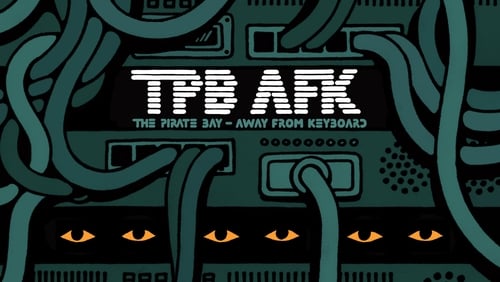 TPB AFK: The Pirate Bay Away from Keyboard (2013)