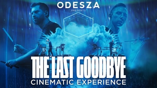 Odesza: The Last Goodbye Cinematic Experience (2023)