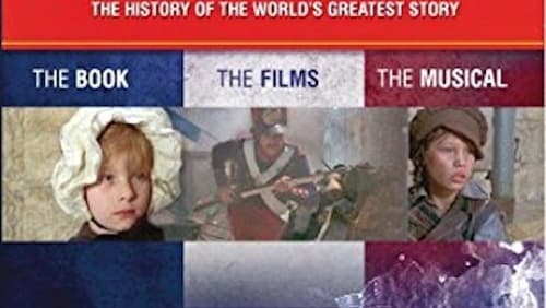 Les Misérables: The History of the World's Greatest Story (Video 2013)