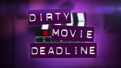 Dirty Movie Deadline (2012)