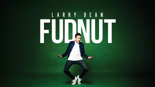 Larry Dean: Fudnut (2024)