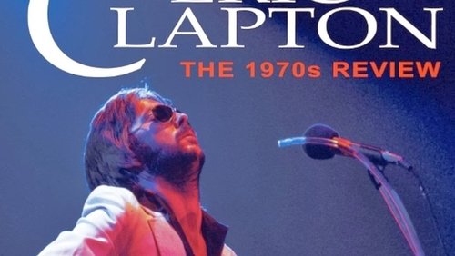 Eric Clapton: The 1970s Review (2014)