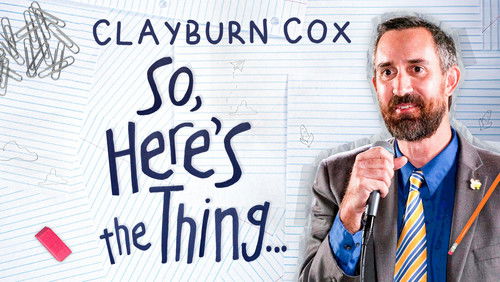 Clayburn Cox: So Here’s the Thing (2025)