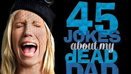 45 Jokes About My Dead Dad (2016)