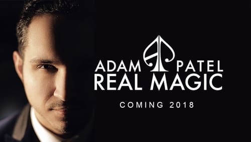 Adam Patel: Real Magic (TV Special 2018)