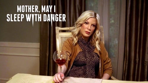 Mother, May I Sleep with Danger? (TV Movie 2016)