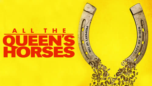 All the Queen's Horses (2017)