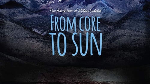 From Core to Sun (2018)