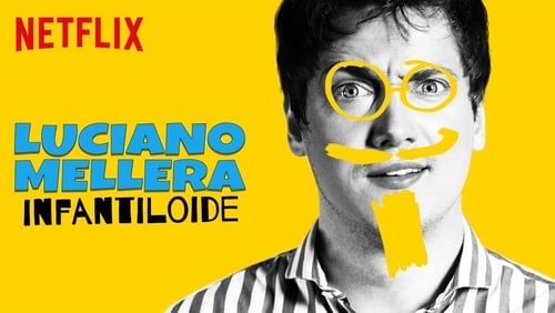 Luciano Mellera: Infantiloide (TV Special 2018)