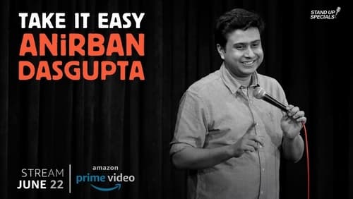 Anirban Dasgupta: Take It Easy (TV Special 2018)