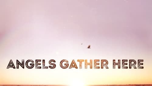 Angels Gather Here (TV Movie 2017)